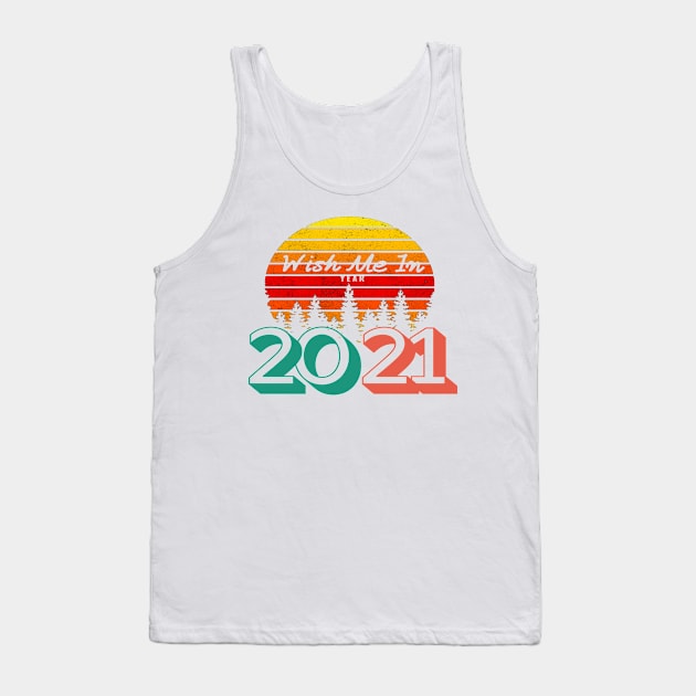 cool funny wish me in 2021 birthday Tank Top by kickstart